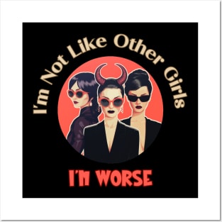 I'm Not Like Other Girls I'm Worse Posters and Art